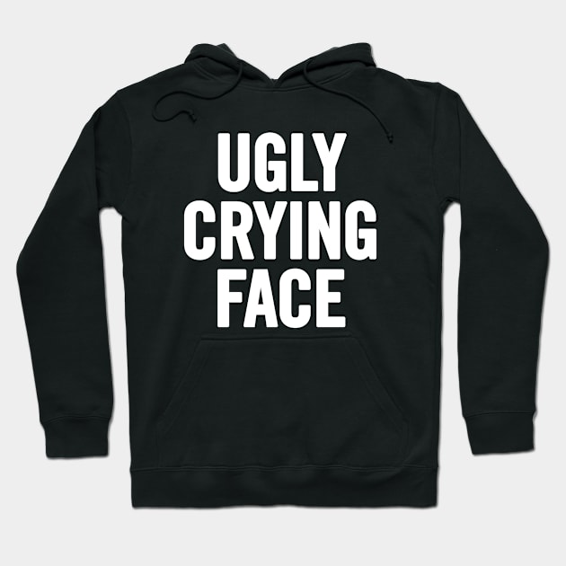 Ugly Crying Face Hoodie by sergiovarela